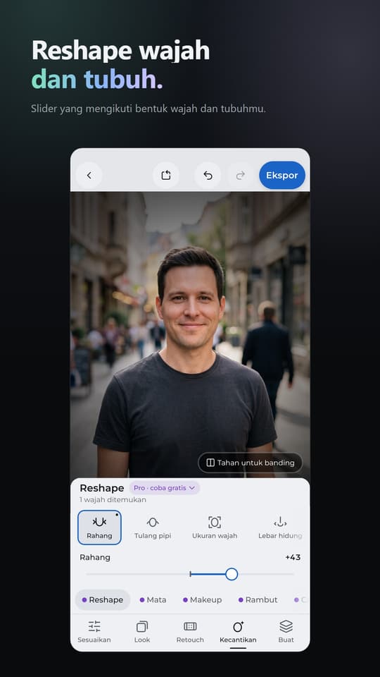 Reshape wajah dan tubuh. Slider yang mengikuti bentuk wajah dan tubuhmu.